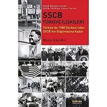 SSCB BELGELERINDE SSCB-TÜRKİYE YAKIN TARIHI TÜRKİYEDE 1980 DARBESINDEN SSCBNIN DAĞILMASINA KADAR - MUSA QASIMLI
