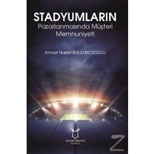 Stadyumların Pazarlanmasında Müşteri Memnuniyeti - Ahmet Nusret Bulgurcuoğlu