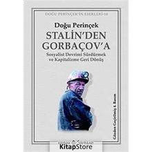 STALIN'DEN GORBAÇOV'A SOSYALIST DEVRIMI SÜRDÜRMEK VE KAPITALIZME GERI DÖNÜŞ - DOĞU PERİNÇEK