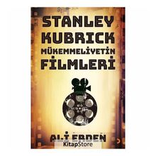 Stanley Kubrick Mükemmeliyetin Filmleri - Ali Erden