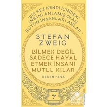 Stefan Zweig Bilmek Değil Sadece Hayal Etmek İnsanı Mutlu Kılar - Kerem Kına
