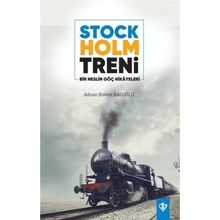 Stockholm Treni Bir Neslin Göç Hikayeleri - Adnan Bülent Baloğlu