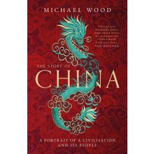 Story Of China: A Portrait Of A Civilisation and Its People