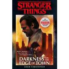 Stranger Things: Darkness on the Edge of Town: The Second Official Novel