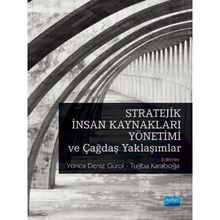 Stratejik İnsan Kaynakları Yönetimi ve Çağdaş Yaklaşımlar - Yonca Deniz Gürol