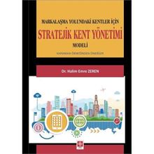 Stratejik Kent Yönetimi Modeli: Markalaşma Yolundaki Kentler İçin - Halim Emre Zeren