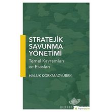 Stratejik Savunma Yönetimi : Temel Kavramları ve Esasları - Haluk Korkmazyürek