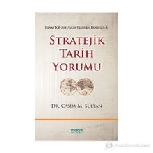 STRATEJIK TARIH YORUMU İSLAM TOPLUMUNUN YENIDEN DOĞUŞU 3 - CASIM M. SULTAN