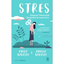 Stres Duygusal Tükenmişlik Döngüsünü Kırmanın Sırrı - Emily Nagoski