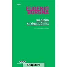 Şu Bizim Kırılganlığımız - Eugenio Borgna