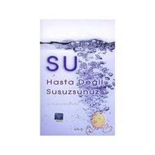SU HASTA DEĞİL, SUSUZSUNUZ - FEREYDOON BATMANGHELIDJ