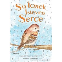 Su İçmek İsteyen Serçe - Mehmet Kemal Erdoğan
