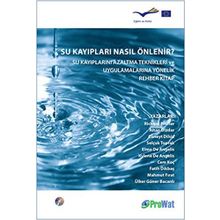 SU KAYIPLARI NASIL ÖNLENİR? SU KAYIPLARINI AZALTMA TEKNIKLERI VE UYGULAMALARINA YÖNELİK REHBER KITA - KOLLEKTIF