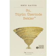 Su Tüyün Üzerinde Bekler - Enis Batur