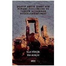 Şuayip Antik Şehrinin Mimari Özellikleri ve Turizm Açısından Değerlendirilmesi - Seydi Yüzgül
