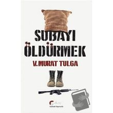 Subayı Öldürmek - V. Murat Tulga