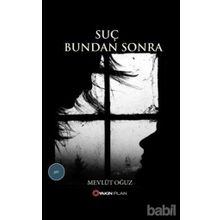 SUÇ BUNDAN SONRA - MEVLÜT OĞUZ