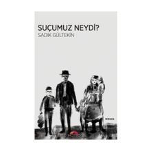 Suçumuz Neydi? - Sadık Gültekin