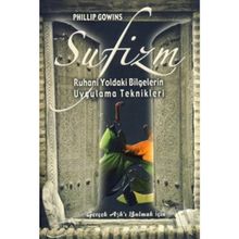 SUFIZM RUHANI YOLDAKI BILGELERIN UYGULAMA TEKNIKLERI - PHILLIP GOWINS