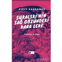 Şukalski’nin Sağ Gözündeki Kara Leke - Yiğit Kahraman