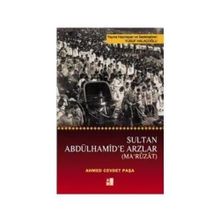 SULTAN ABDÜLHAMIT'E ARZLAR (MA'RUZAT) - AHMET CEVDET PAŞA