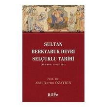 Sultan Berkyaruk Devri Selçuklu Tarihi - Abdülkerim Özaydın