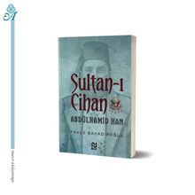 Sultan - ı Cihan Abdülhamid Han - Yavuz Bahadıroğlu