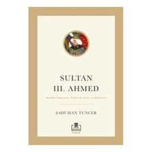 Sultan III. Ahmed Şaduman Tuncer
