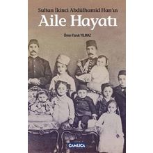 SULTAN İKINCI ABDÜLHAMID HANIN AILE HAYATI - ÖMER FARUK YILMAZ