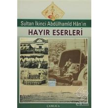 Sultan İkinci Abdülhamid Han’ın Hayır Eserleri - Ebul Faruk Önal Sabit Bekçi