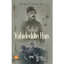 Sultan Vahideddin Han / Ahmet Anapalı