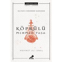 Sultana Hükmeden Sadrazam: Köprülü Mehmet Paşa - Mehmet Ali Ünal