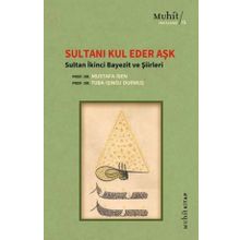 Sultanı Kul Eder Aşk - Sultan İkinci Bayezit ve Şiirleri Mustafa İsen Tuba Işınsu