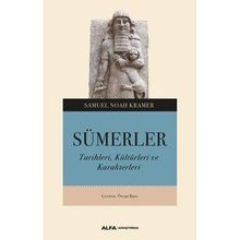 SÜMERLER TARIHLERI, KÜLTÜRLERİ VE KARAKTERLERI - SAMUEL NOAH KRAMER
