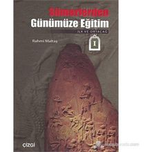 SÜMERLERDEN GÜNÜMÜZE EĞİTİM İLK VE ORTAÇAĞ - RAHMI MALTAŞ