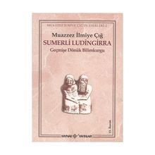 SÜMERLİ LÜDİNGİRRA - MUAZZEZ İLMİYE ÇIĞ