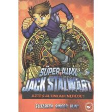 Süper Ajan Jack Stalwart 10 Aztek Altınları Nerede? - Elizabeth Singer Hunt