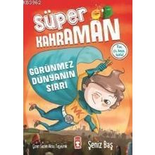Süper Kahraman - Görünmez Dünyanın Sırrı - Şeniz Baş