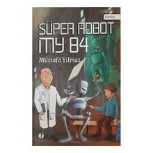 Süper Robot My 84 - Mustafa Yılmaz