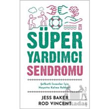 Süper Yardımcı Sendromu Şefkatli İnsanlar İçin Hayatta Kalma Rehberi Timaş Yayınları
