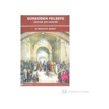 SÜREGİDEN FELSEFE ÜZERİNE BIR DENEME - MUSTAFA GÜNAY