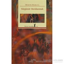 SÜRGÜNDE MIRILDANMAK - HÜSEYİN HASKAYA