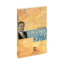 SÜRGÜNDE YEŞEREN VATAN KIRIM - KEMAL ÇAPRAZ