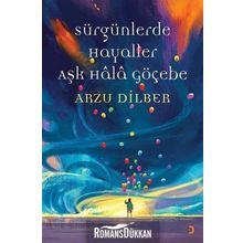 Sürgünlerde Hayaller Aşk Hala Göçebe - Arzu Dilber