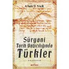 Süryani Tarih Yazıcılığında Türkler - Umut Var - Timaş Yayınları
