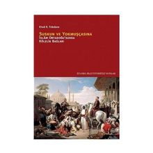 SUSKUN VE YOKMUŞÇASINA İSLÂM ORTADOĞUSUNDA KÖLELİK BAĞLARI - EHUD R. TOLEDANO