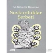Suskunluklar Şerbeti - Abdülkadir Başodacı