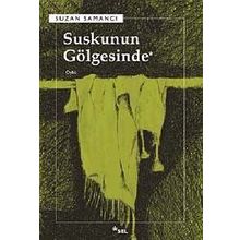 SUSKUNUN GÖLGESİNDE - SUZAN SAMANCI