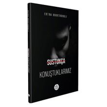 Sustukça Konuştuklarımız - Ertan Karataraklı