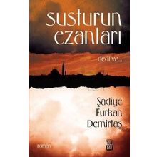 SUSTURUN EZANLARI DEDI VE... - ŞADİYE FURKAN DEMİRTAŞ